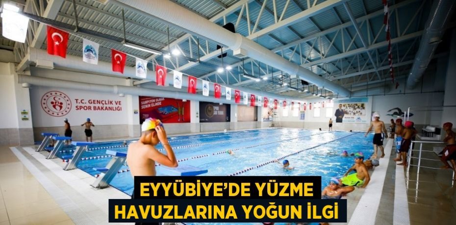 EYYÜBİYE’DE YÜZME HAVUZLARINA YOĞUN İLGİ
