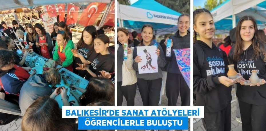 BALIKESİR'DE SANAT ATÖLYELERİ   ÖĞRENCİLERLE BULUŞTU