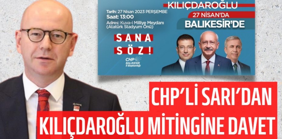 CHP’li Sarı’dan Kılıçdaroğlu mitingine davet
