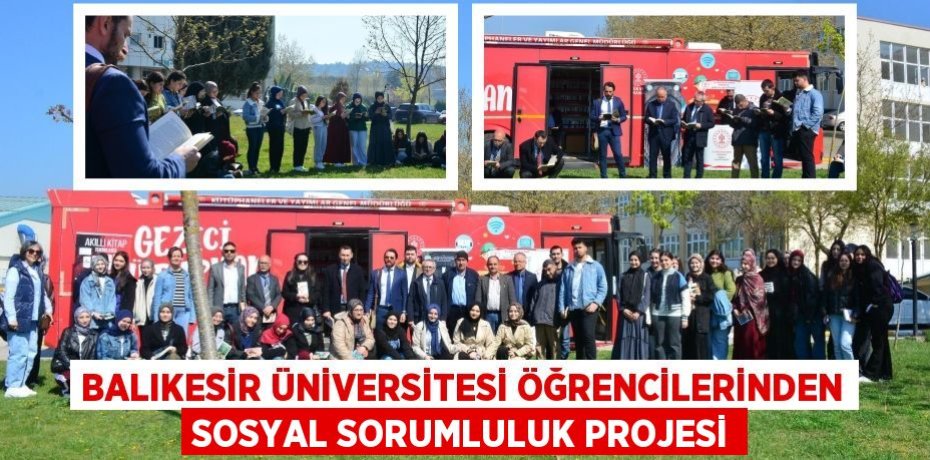 BALIKESİR ÜNİVERSİTESİ ÖĞRENCİLERİNDEN SOSYAL SORUMLULUK PROJESİ