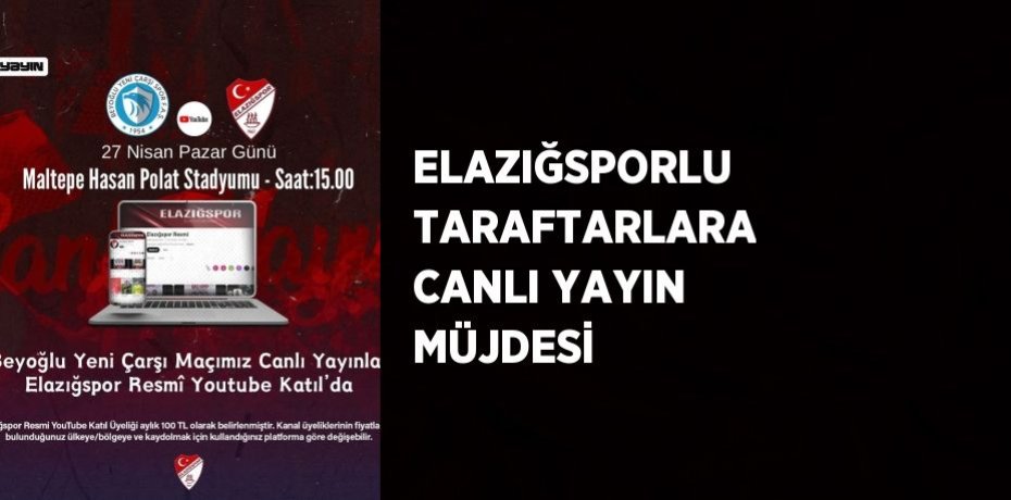 ELAZIĞSPORLU TARAFTARLARA CANLI YAYIN MÜJDESİ