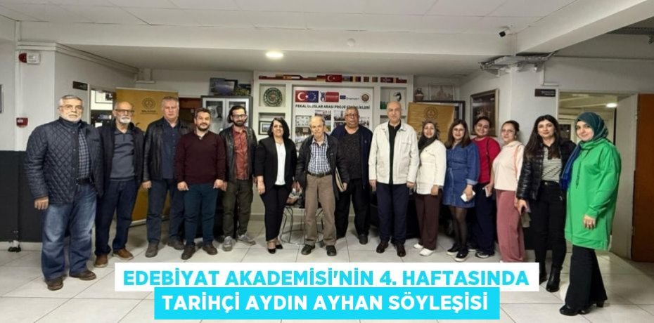 EDEBİYAT AKADEMİSİ’NİN 4. HAFTASINDA TARİHÇİ AYDIN AYHAN SÖYLEŞİSİ