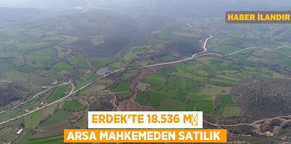 Erdek'te 18.536 m² arsa mahkemeden satılık