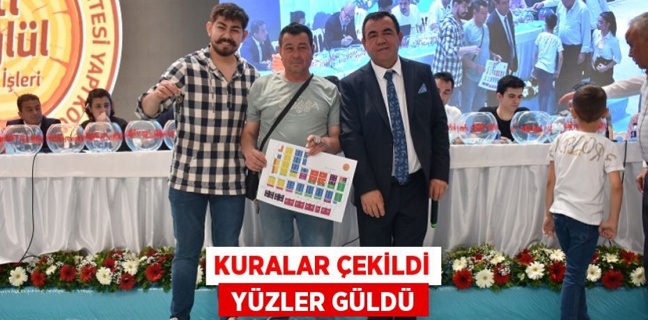KURALAR ÇEKİLDİ  YÜZLER GÜLDÜ