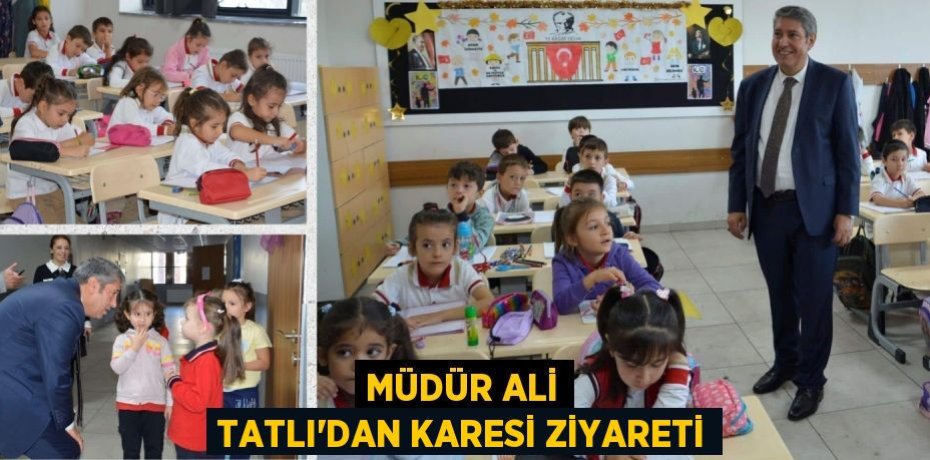 MÜDÜR ALİ TATLI’DAN KARESİ ZİYARETİ