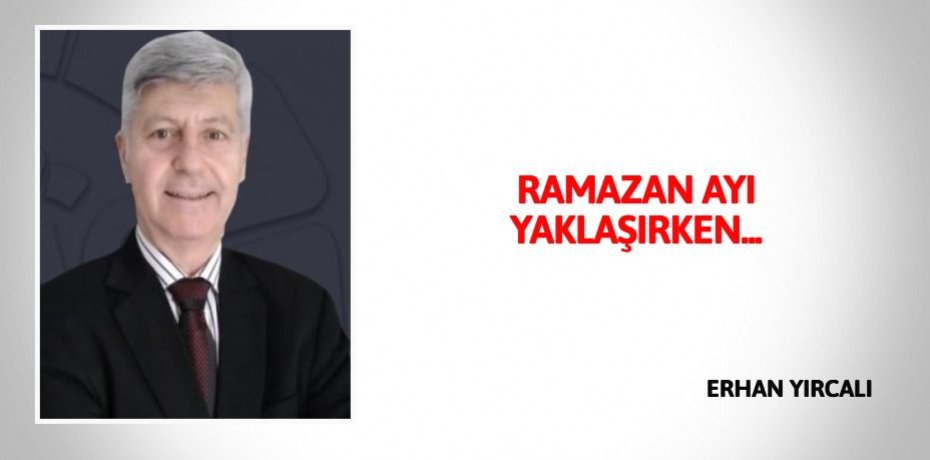RAMAZAN AYI  YAKLAŞIRKEN...