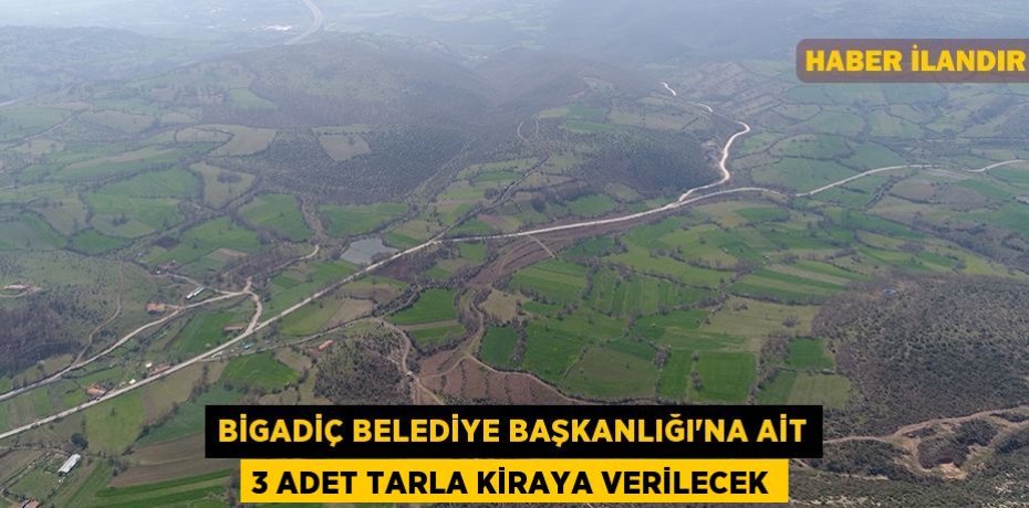 Bigadiç Belediye Başkanlığı'na ait 3 adet tarla kiraya verilecek