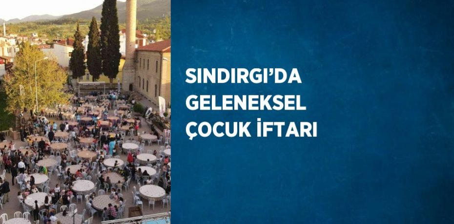 SINDIRGI’DA GELENEKSEL ÇOCUK İFTARI