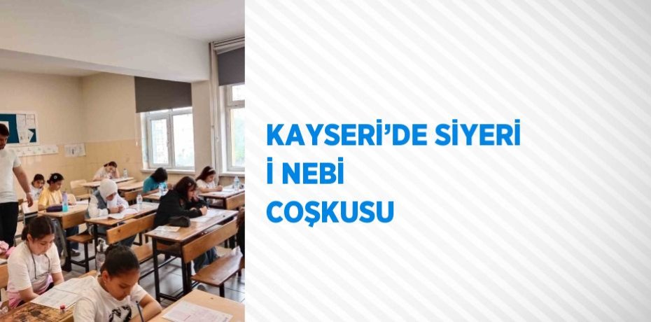 KAYSERİ’DE SİYERİ İ NEBİ COŞKUSU