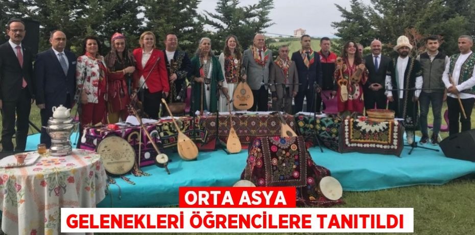 ORTA ASYA GELENEKLERİ ÖĞRENCİLERE TANITILDI