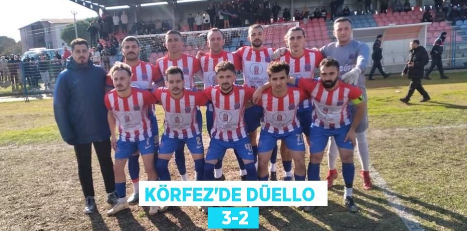 KÖRFEZ’DE DÜELLO    3-2