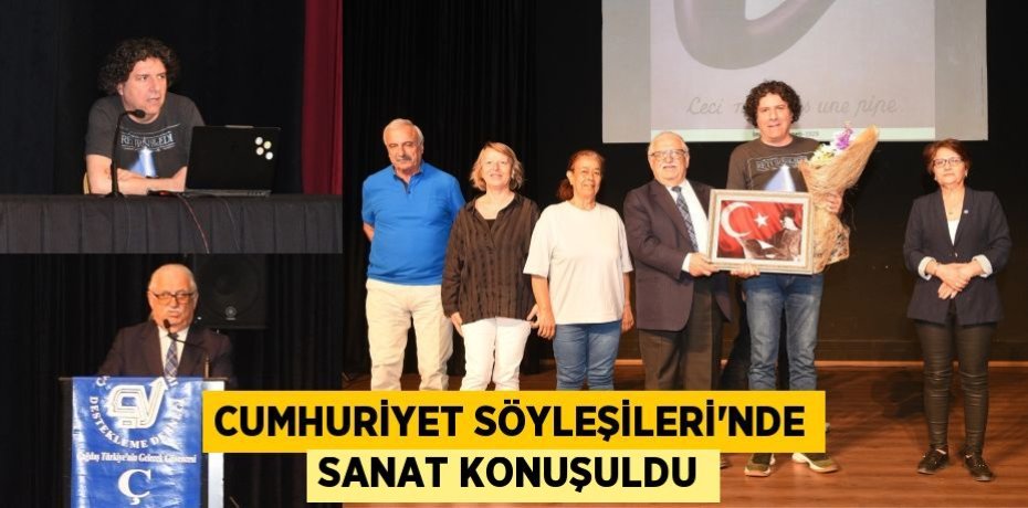 CUMHURİYET SÖYLEŞİLERİ’NDE SANAT KONUŞULDU