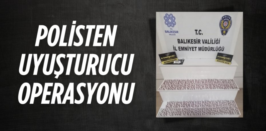 POLİSTEN UYUŞTURUCU OPERASYONU