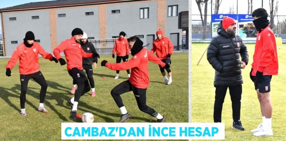 CAMBAZ’DAN İNCE HESAP