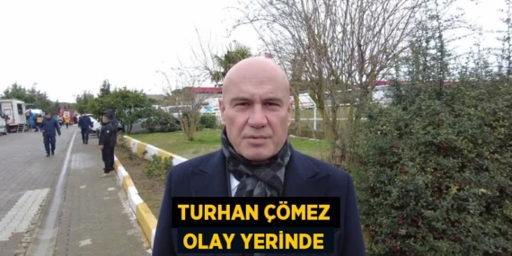 TURHAN ÇÖMEZ OLAY YERİNDE