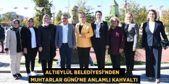 ALTIEYLÜL BELEDİYESİ’NDEN   MUHTARLAR GÜNÜ’NE ANLAMLI KAHVALTI