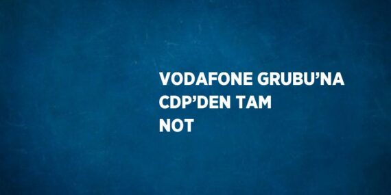 VODAFONE GRUBU’NA CDP’DEN TAM NOT