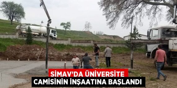 SİMAV’DA ÜNİVERSİTE CAMİSİNİN İNŞAATINA BAŞLANDI