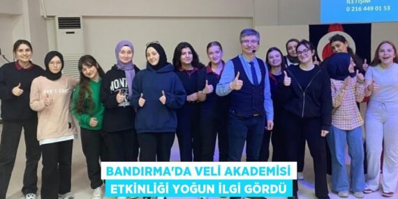 BANDIRMA’DA VELİ AKADEMİSİ ETKİNLİĞİ YOĞUN İLGİ GÖRDÜ
