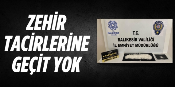 ZEHİR TACİRLERİNE GEÇİT YOK
