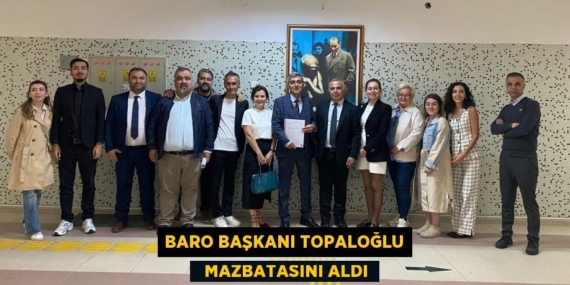 BARO BAŞKANI TOPALOĞLU   MAZBATASINI ALDI