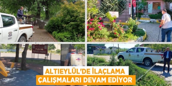 ALTIEYLÜL’DE İLAÇLAMA ÇALIŞMALARI DEVAM EDİYOR