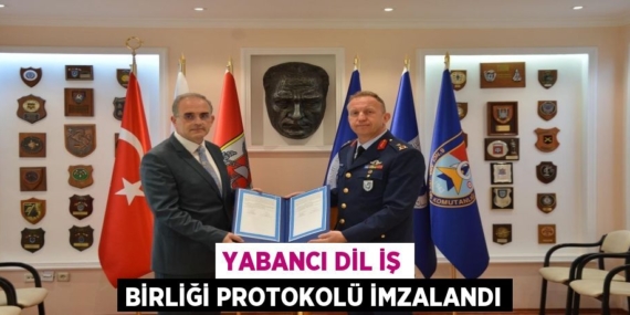 YABANCI DİL İŞ BİRLİĞİ PROTOKOLÜ İMZALANDI