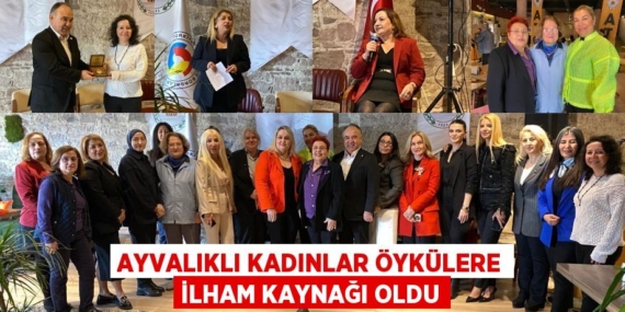 AYVALIKLI KADINLAR ÖYKÜLERE İLHAM KAYNAĞI OLDU