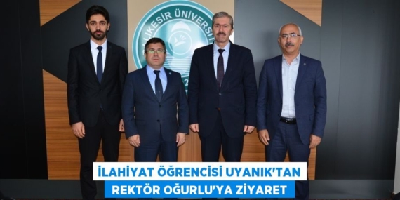 İLAHİYAT ÖĞRENCİSİ UYANIK’TAN  REKTÖR OĞURLU’YA ZİYARET