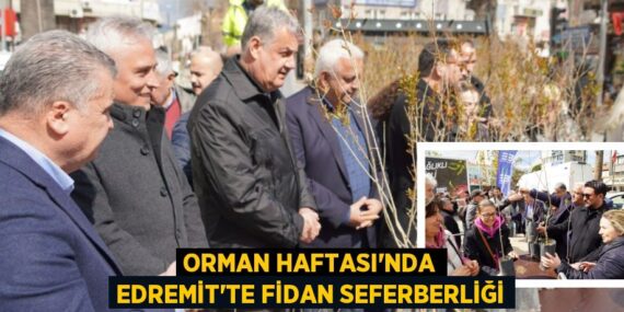 ORMAN HAFTASI’NDA EDREMİT’TE FİDAN SEFERBERLİĞİ