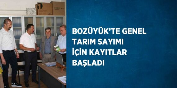 BOZÜYÜK’TE GENEL TARIM SAYIMI İÇİN KAYITLAR BAŞLADI