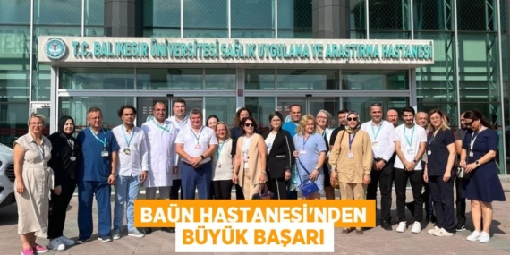 BAÜN HASTANESİ’NDEN BÜYÜK BAŞARI