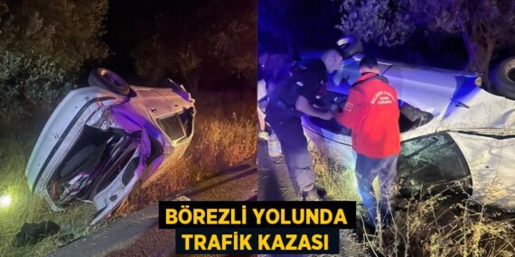 BÖREZLİ YOLUNDA TRAFİK KAZASI