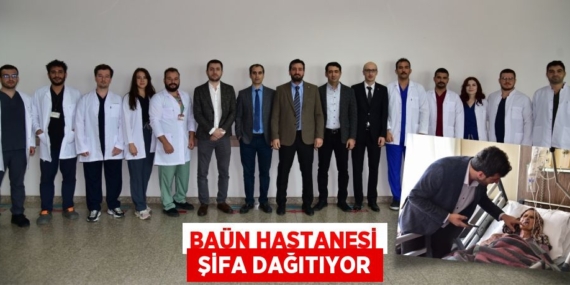 BAÜN HASTANESİ  ŞİFA DAĞITIYOR