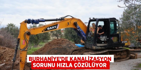 BURHANİYE’DE KANALİZASYON SORUNU HIZLA ÇÖZÜLÜYOR