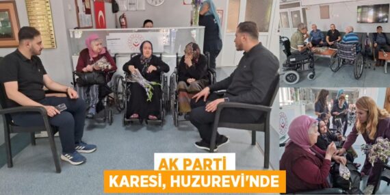 AK PARTİ KARESİ, HUZUREVİ’NDE
