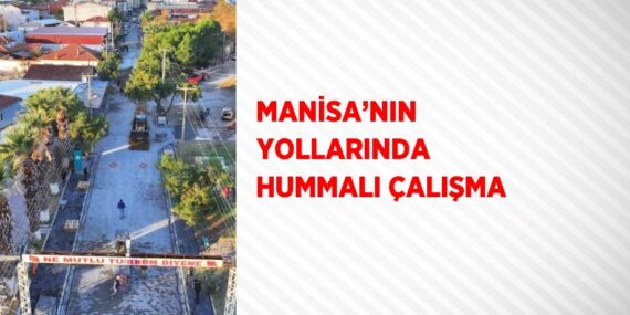MANİSA’NIN YOLLARINDA HUMMALI ÇALIŞMA