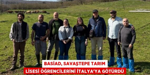 BASİAD, SAVAŞTEPE TARIM LİSESİ ÖĞRENCİLERİNİ İTALYA’YA GÖTÜRDÜ