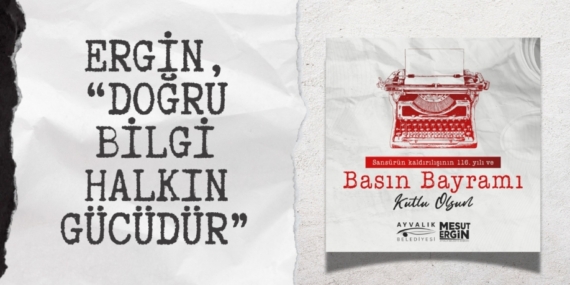 ERGİN, “DOĞRU BİLGİ HALKIN GÜCÜDÜR”