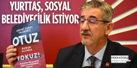 YURTTAŞ, SOSYAL BELEDİYECİLİK İSTİYOR