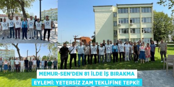 Memur-Sen’den 81 ilde iş bırakma eylemi: Yetersiz zam teklifine tepki!