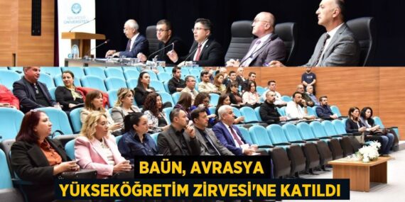 BAÜN, AVRASYA YÜKSEKÖĞRETİM ZİRVESİ’NE KATILDI