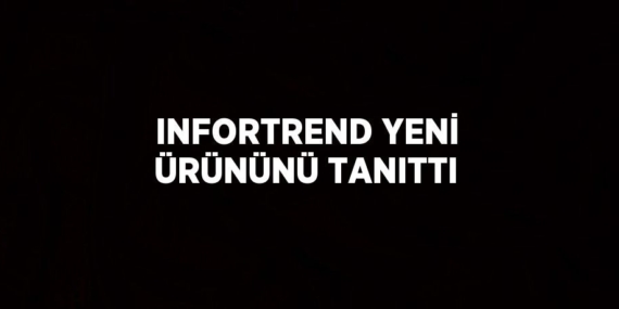 INFORTREND YENİ ÜRÜNÜNÜ TANITTI