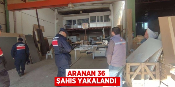 ARANAN 36 ŞAHIS YAKALANDI