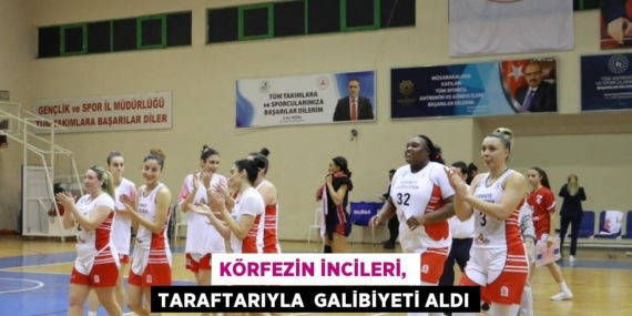 KÖRFEZİN İNCİLERİ,  TARAFTARIYLA  GALİBİYETİ ALDI