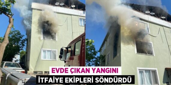 EVDE ÇIKAN YANGINI İTFAİYE EKİPLERİ SÖNDÜRDÜ