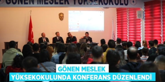 GÖNEN MESLEK YÜKSEKOKULUNDA KONFERANS DÜZENLENDİ