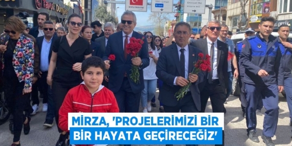 MİRZA, “PROJELERİMİZİ BİR BİR HAYATA GEÇİRECEĞİZ”