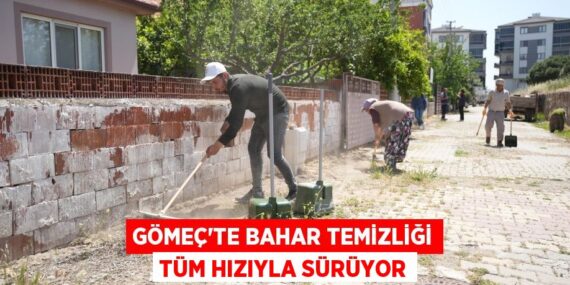 GÖMEÇ’TE BAHAR TEMİZLİĞİ TÜM HIZIYLA SÜRÜYOR