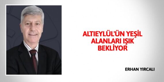 ALTIEYLÜL’ÜN  YEŞİL ALANLARI  IŞIK BEKLİYOR